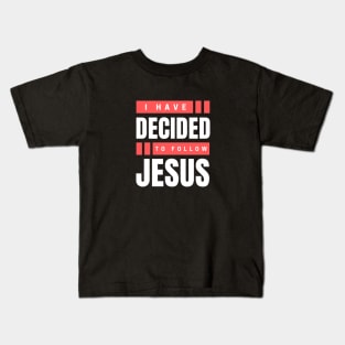 I Have Decided To Follow Jesus | Christian Typography Kids T-Shirt